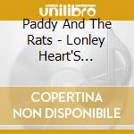 Paddy And The Rats - Lonley Heart'S Boulevard cd musicale di Paddy And The Rats