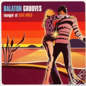 Balaton Grooves: Loungin' at Cafe' Molo' / Various cd musicale