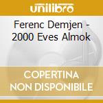 Ferenc Demjen - 2000 Eves Almok cd