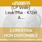 (LP Vinile) Leuk?Mia - K?Zel A Fejhajl?T?G?Phez vinile