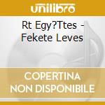 Rt Egy?Ttes - Fekete Leves cd