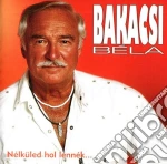 Bakacsi Bela - Nelkuled Hol Lennek cd
