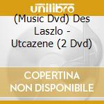 (Music Dvd) Des Laszlo - Utcazene (2 Dvd) cd
