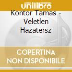 Kontor Tamas - Veletlen Hazatersz cd