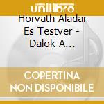 Horvath Aladar Es Testver - Dalok A Jegverembol cd