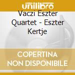 Vaczi Eszter Quartet - Eszter Kertje cd