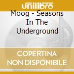 Moog - Seasons In The Underground cd
