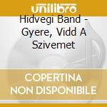 Hidvegi Band - Gyere, Vidd A Szivemet cd