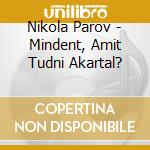 Nikola Parov - Mindent, Amit Tudni Akartal? cd