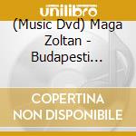 (Music Dvd) Maga Zoltan - Budapesti Ujevi Koncert 2012 cd musicale