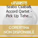 Szabo Csaba& Accord Qartet - Pick Up Tehe Pieces cd