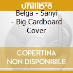 Belga - Sanyi - Big Cardboard Cover cd