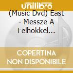 (Music Dvd) East - Messze A Felhokkel Koncert 2012 cd