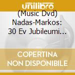 (Music Dvd) Nadas-Markos: 30 Ev Jubileumi Show cd