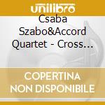 Csaba Szabo&Accord Quartet - Cross The Line! cd
