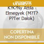 K?K?Ny Attila - Elmegyek (M?T? P?Ter Dalok) cd