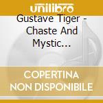 Gustave Tiger - Chaste And Mystic Tribadry cd
