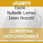 Exotic - Nulladik Lemez Isten Hozott! cd