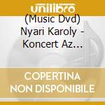(Music Dvd) Nyari Karoly - Koncert Az Operaban - 2017 Julius 7 cd
