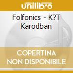 Folfonics - K?T Karodban cd