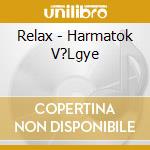 Relax - Harmatok V?Lgye cd