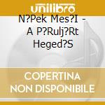 N?Pek Mes?I - A P?Rulj?Rt Heged?S cd