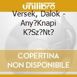 Versek, Dalok - Any?Knapi K?Sz?Nt? cd