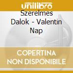 Szerelmes Dalok - Valentin Nap cd
