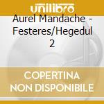 Aurel Mandache - Festeres/Hegedul 2 cd