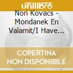 Nori Kovacs - Mondanek En Valamit/I Have Somethin cd