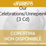 Our Celebrations/Unnepeink (3 Cd) cd