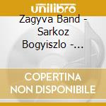 Zagyva Band - Sarkoz Bogyiszlo - Talpalavalo Series 1 cd