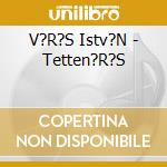 V?R?S Istv?N - Tetten?R?S cd