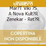 Mar?T Viki ?S A Nova Kult?R Zenekar - Ret?R cd