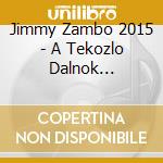 Jimmy Zambo 2015 - A Tekozlo Dalnok Hazatert cd musicale di Jimmy Zambo 2015