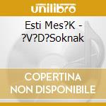 Esti Mes?K - ?V?D?Soknak cd