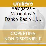 Valogatas - Valogatas A Danko Radio Uj Felveteibol cd