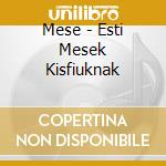 Mese - Esti Mesek Kisfiuknak cd