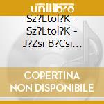 Sz?Ltol?K - Sz?Ltol?K - J?Zsi B?Csi Tany?Ja cd