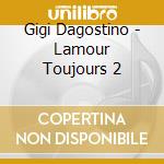 Gigi Dagostino - Lamour Toujours 2 cd musicale di Gigi Dagostino