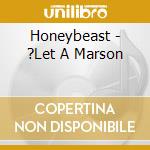Honeybeast - ?Let A Marson cd