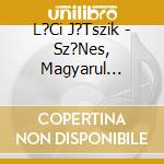 L?Ci J?Tszik - Sz?Nes, Magyarul Besz?L? cd