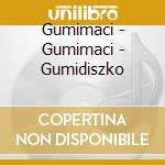 Gumimaci - Gumimaci - Gumidiszko cd