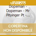 Dopeman - Dopeman - Mr Pityinger Pt - Cardboard Sl cd