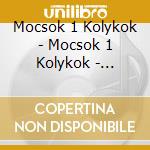 Mocsok 1 Kolykok - Mocsok 1 Kolykok - Mezitlab Pt cd