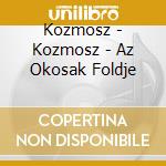 Kozmosz - Kozmosz - Az Okosak Foldje cd