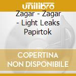 Zagar - Zagar - Light Leaks Papirtok cd musicale di Zagar