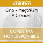Gino - Megt?R?M A Csendet cd