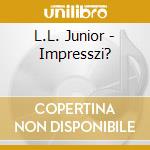 L.L. Junior - Impresszi? cd