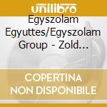 Egyszolam Egyuttes/Egyszolam Group - Zold Erdoben Tancolnak/Dancing In T cd